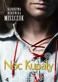 Noc Kupały - Katarzyna Berenika Miszczuk