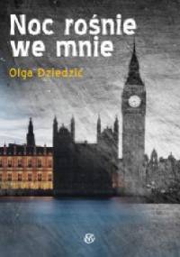 Noc rośnie we mnie - Olga Dziedzic