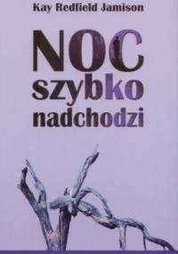 Noc szybko nadchodzi - Kay Redfield Jamison