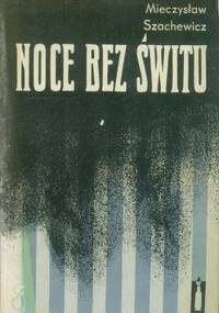 Noce bez świtu - Mieczysław Szachewicz
