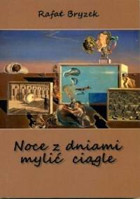Noce z dniami mylić ciągle - Rafał Bryzek