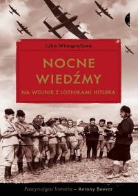 Nocne wiedźmy na wojnie z lotnikami Hitlera - Luba Winogradowa