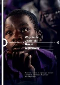 Nocni wędrowcy - Wojciech Jagielski