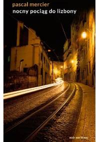 Nocny pociąg do Lizbony - Pascal Mercier