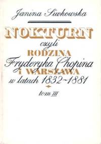 Nokturn, czyli rodzina Fryderyka Chopina (...) t.I-III - Janina Siwkowska