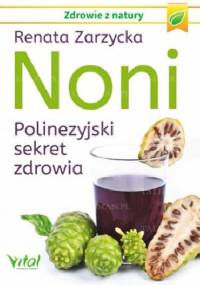 Noni. Polinezyjski sekret zdrowia - Renata Zarzycka