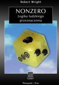 Nonzero. Logika ludzkiego przeznaczenia - Robert Wright