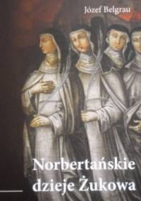 Norbertańskie dzieje Żukowa - Józef Belgrau