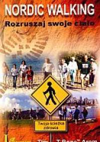 Nordic walking. Rozruszaj swoje ciało - Tim „T-Bone” Arem