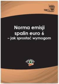 Norma emisji spalin euro 6 - jak sprostać wymogom - praca zbiorowa