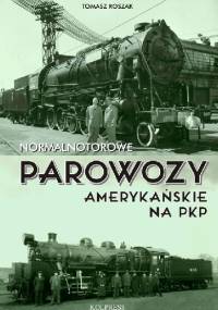 Normalnotorowe Parowozy Amerykańskie na PKP - Tomasz Roszak