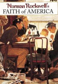 Norman Rockwell's Faith of America - Norman Rockwell, Fred Bauer