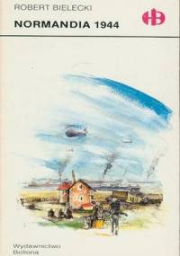 Normandia 1944 - Robert Bielecki