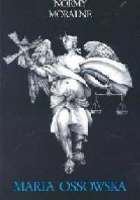 Normy moralne. Próba systematyzacji - Maria Ossowska