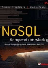 NoSQL. Kompendium wiedzy - Martin Fowler, Pramod Sadalage