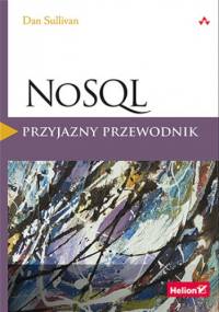 NoSQL. Przyjazny przewodnik - Dan Sullivan