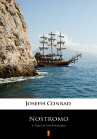 Nostromo. A Tale of the Seaboard - Joseph Conrad