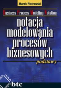 Notacja modelowania procesów biznesowych - podstawy - Marek Piotrowski
