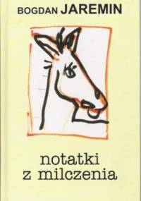 Notatki z milczenia - Bogdan Jaremin
