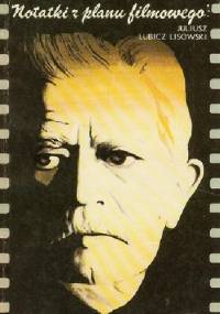 Notatki z planu filmowego - Juliusz Lubicz-Lisowski