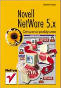 Novell NetWare 5.x. Ćwiczenia praktyczne - Witold Wrotek