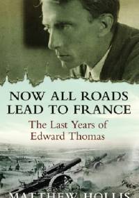 Now All Roads Lead To France - Matthew Hollis