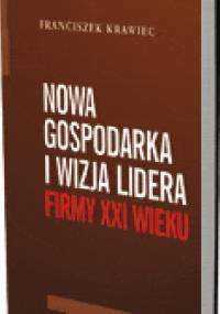 Nowa gospodarka i wizja lidera firmy XXI wieku - Franciszek Krawiec