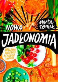 Nowa Jadłonomia. Roślinne przepisy z całego świata - Marta Dymek