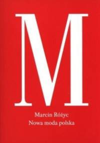 Nowa moda polska - Marcin Różyc