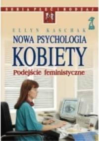 Nowa psychologia kobiety. Podejście feministyczne - Ellyn Kaschak
