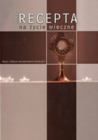 Nowa recepta na życie wieczne - Mieczysław Piotrowski TChr
