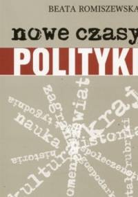 Nowe czasy Polityki - Beata Romiszewska