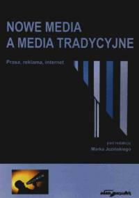 Nowe media a media tradycyjne - Marek Jeziński