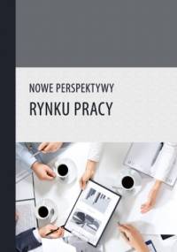 Nowe perspektywy rynku pracy - Muster (red.) Rafał