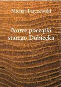 Nowe początki starego Dubiecka - Michał Parczewski