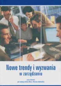 Nowe trendy i wyzwania w zarządzaniu - praca zbiorowa