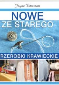Nowe ze starego. Przeróbki krawieckie - Jayne Emerson