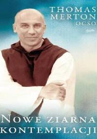 Nowe ziarna kontemplacji - Thomas Merton