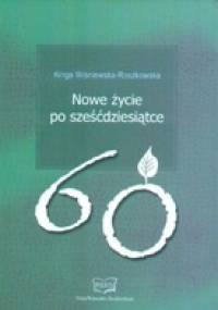 Nowe życie po sześćdziesiątce - Kinga Wiśniewska-Roszkowska