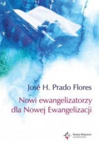 Nowi ewangelizatorzy dla Nowej Ewangelizacji - Jose H. Prado Flores