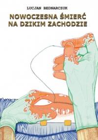 Nowoczesna śmierć na dzikim zachodzie - Lucjan Bednarczuk