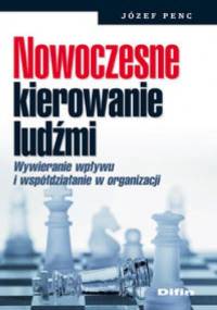 Nowoczesne kierowanie ludźmi - Józef Penc