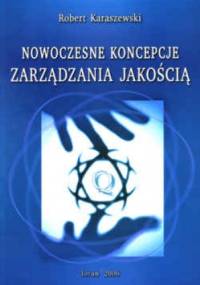 Nowoczesne koncepcje zarządzania jakością - Robert Karaszewski