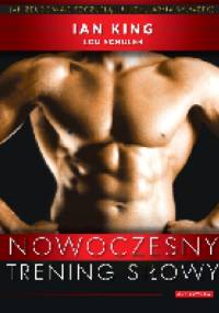 Nowoczesny trening siłowy - Ian King, Lou Schuler