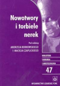 Nowotwory i torbiele nerek - Andrzej Borkowski, Maciej Czaplicki