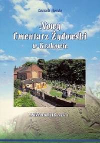 Nowy cmentarz żydowski w Krakowie. Przewodnik. Cz.1 - Leszek Hońdo