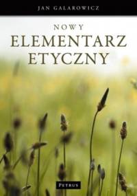 Nowy elementarz etyczny - Jan Galarowicz