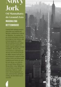 Nowy Jork. Od Mannahatty do Ground Zero - Magdalena Rittenhouse