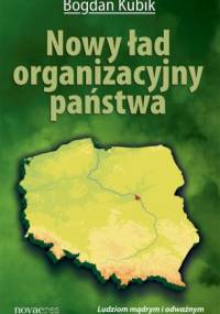Nowy ład organizacyjny państwa - Bogdan Kubik