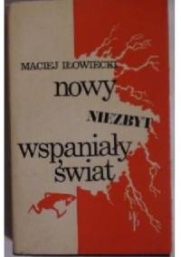 Nowy niezbyt wspaniały świat - Maciej Iłowiecki